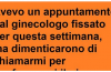 Avevo un appuntamento dal ginecologo  fissato per questa settimana, ma…