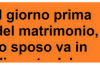 Il giorno prima del matrimonio, lo sposo va in disparte dal prete…