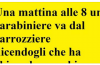 Una mattina alle 8 un carabiniere va dal carrozziere…
