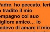 Padre, ho peccato. Ieri ho tradito il mio compagno col suo migliore amico…